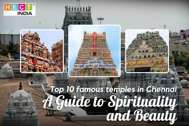 Top 10 famous temples in Chennai: A guide to spirituality and beauty