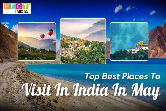 Top Best Places To Visit In India In May