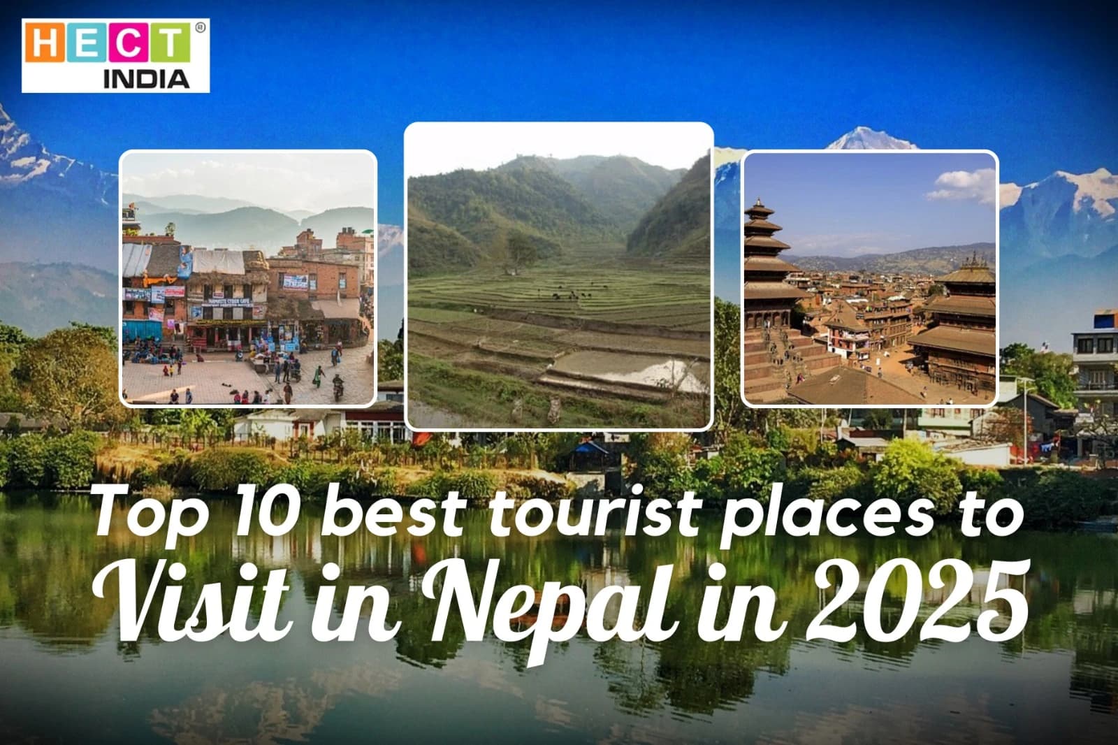 Top 10 Best Tourist Places to Visit in Nepal in 2025
